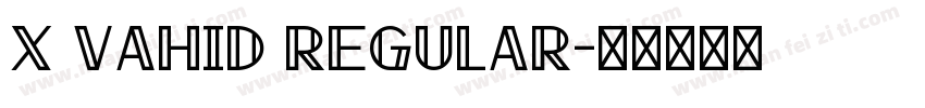 X Vahid Regular字体转换